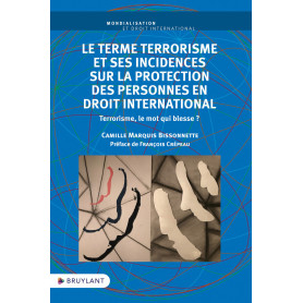 Le terme terrorisme et ses incidences sur la protection des personnes en droit international - Terro