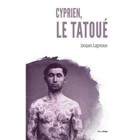 Cyprien, le tatoué Cyprien