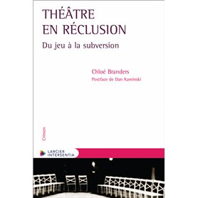 Théâtre en réclusion - Du jeu à la subversion