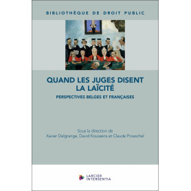 Quand les juges disent la laïcité - Perspectives belges et françaises