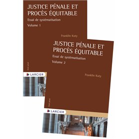 Justice pénale et procès équitable (2 volumes) - Essai de systématisation