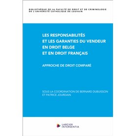 Les responsabilités et les garanties du vendeur en droit belge et en droit français - Approche de dr