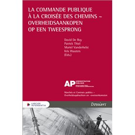 La commande publique à la croisée des chemins - Overheidsaankopen op een tweesprong