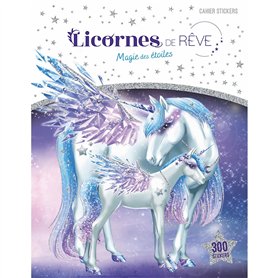 Licornes de rêve - Cahier de stickers - Magie des étoiles