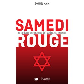 Samedi rouge - Les survivants des massacres du 7 octobre 2023 témoignent
