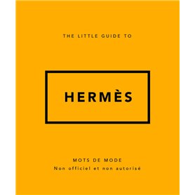 The Little guide to Hermès - Mots de mode (Version Française)