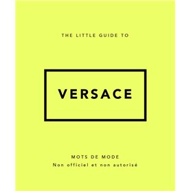 The Little Guide to Versace - Mots de mode (Version Française)