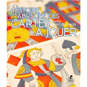 Histoire abrégée des cartes à jouer - D'après Henry-René d'Allemagne