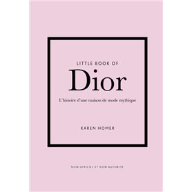 Little Book of Dior - L'histoire d'une maison de mode mythique (version française)