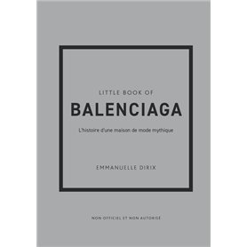 Little Book of Balenciaga - L'histoire d'une maison de mode mythique (version française)