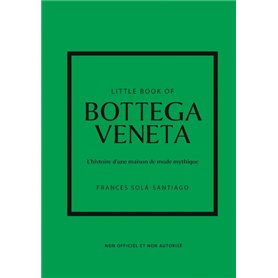 Little Book of Bottega Veneta - L'histoire d'une maison de mode mystique (version française)