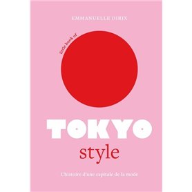 Little Book of Tokyo Style - L'histoire d'une capitale de la mode (version française)