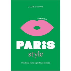 Little Book of Paris Style - L'histoire d'une capitale de la mode (version française)