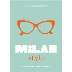 Little Book of Milan Style - L'Histoire de la Mode d'une capitale de la mode (version française)