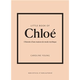 Little Book of Chloé - L'histoire d'une maison de mode mythique (version française)