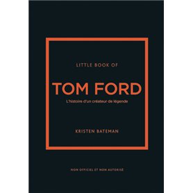 Little book of Tom Ford - L'histoire d'un créateur de légende (version française)