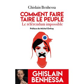 Comment faire taire le Peuple - Le referendum impossible