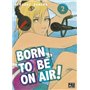 Born to be on air! T02