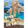Born to be on air! T10