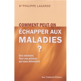 Comment peut-on échapper aux maladies ? - Des solutions aux poisons qui nous détruisent