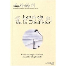 Les Lois de la Destinée - Comment forger son avenir et accéder à la plénitude