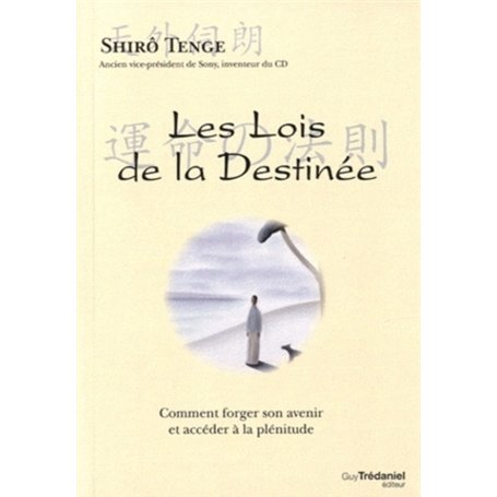 Les Lois de la Destinée - Comment forger son avenir et accéder à la plénitude