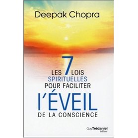 Les 7 lois spirituelles pour faciliter l'éveil de la conscience