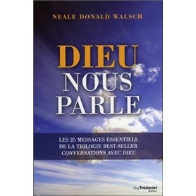 Dieu nous parle - Les 25 messages essentiels de la trilogie best-seller : Conversations avec Dieu
