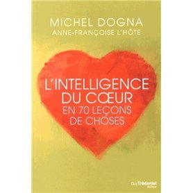 L'intelligence du coeur en 70 leçons de choses