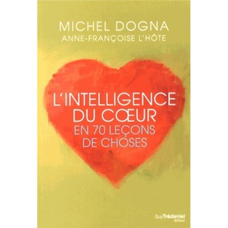 L'intelligence du coeur en 70 leçons de choses