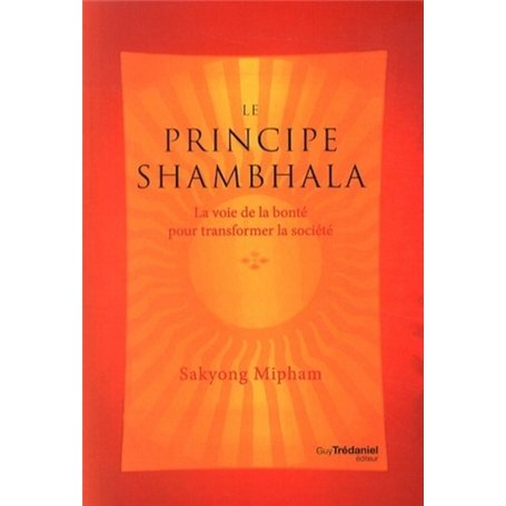Le principe Shambhala - La voie de la bonté pour transformer la société