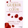 Vous pouvez guérir votre coeur - Comment trouver la paix après une rupture ou la perte d'un être che