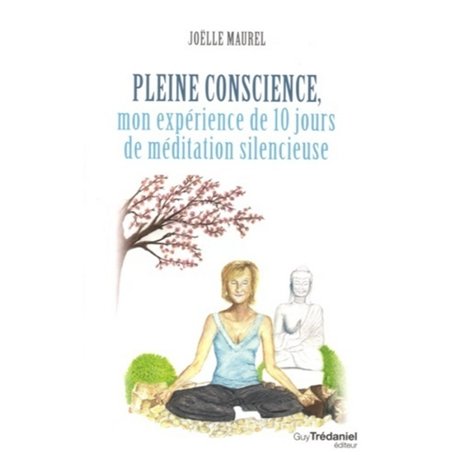 Pleine conscience - Mon expérience de 10 jours de méditation silencieuse