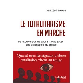 Le totalitarisme en marche - De la perversion de la loi à l'homo sacer : une philosophie du présent