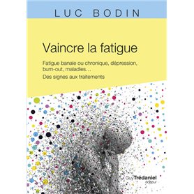 Vaincre la fatigue - Fatigue banale ou chronique
