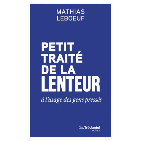 Petit traité de la lenteur à l'usage des gens pressés