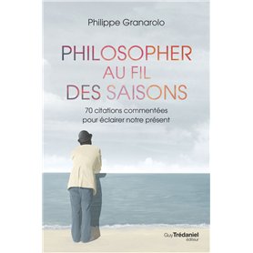 Philosopher au fil des saisons - 70 citations commentées pour éclairer notre présent