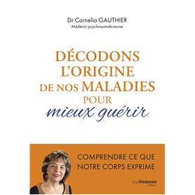 Décodons l'origine de nos maladies pour mieux guérir