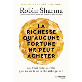 La richesse qu'aucune fortune ne peut acheter - Les 8 habitudes secrètes pour mener la vie la plus riche qui soit