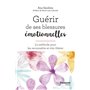 Guérir de ses blessures émotionnelles - La méthode pour les reconnaître et s'en libérer
