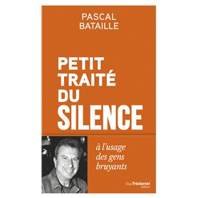 Petit Traité du silence à l'usage des gens bruyants