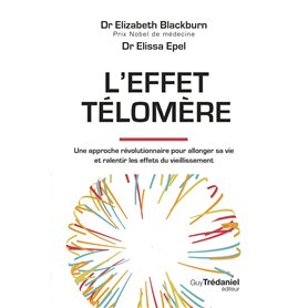 L'effet Télomère - Une approche révolutionnaire pour allonger sa vie et ralentir les effets du vieillissement - 2nd édition