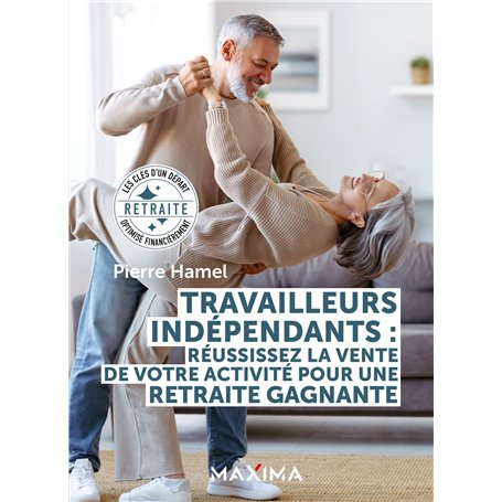 Travailleurs indépendants : réussissez la vente de votre activité pour une retraite gagnante