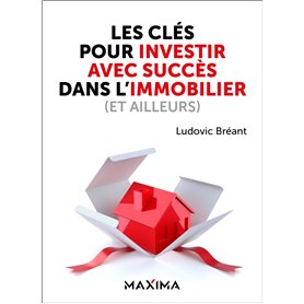 Les clés pour investir avec succès dans l'immobilier (et ailleurs)