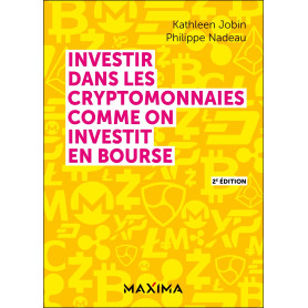 Investir dans les cryptomonnaies comme on investit en bourse - 2e éd.