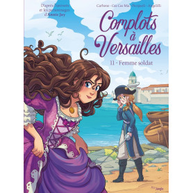 Complots à Versailles - Tome 11 La femme soldat