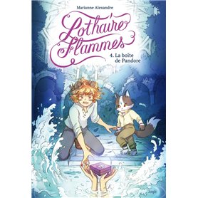Lothaire Flammes - Tome 4 La boîte de Pandore
