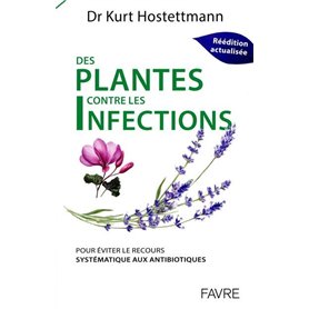Plantes contre les infections - Pour éviter le recours systèmatique aux antibiotiques