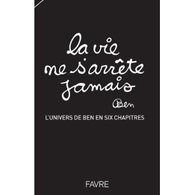 La vie ne s'arrête jamais - L'univers de Ben en six chapitres