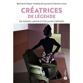 Créatrices de légende - De Jeanne Lanvin à Stella McCartney